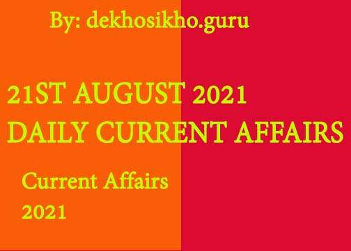 current affairs of 21 august 2021