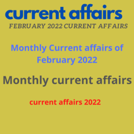 monthly current affairs of february 2022