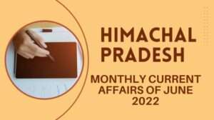 himachal pradesh June month current affairs 2022