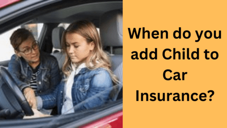 when do you add child to car insurance