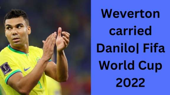 Weverton carried Danilo| Fifa World Cup 2022
