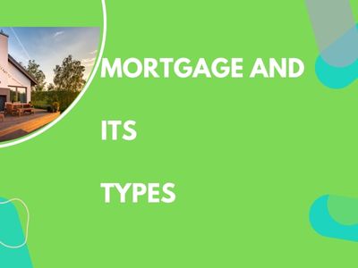 Mortgage and types of mortgage